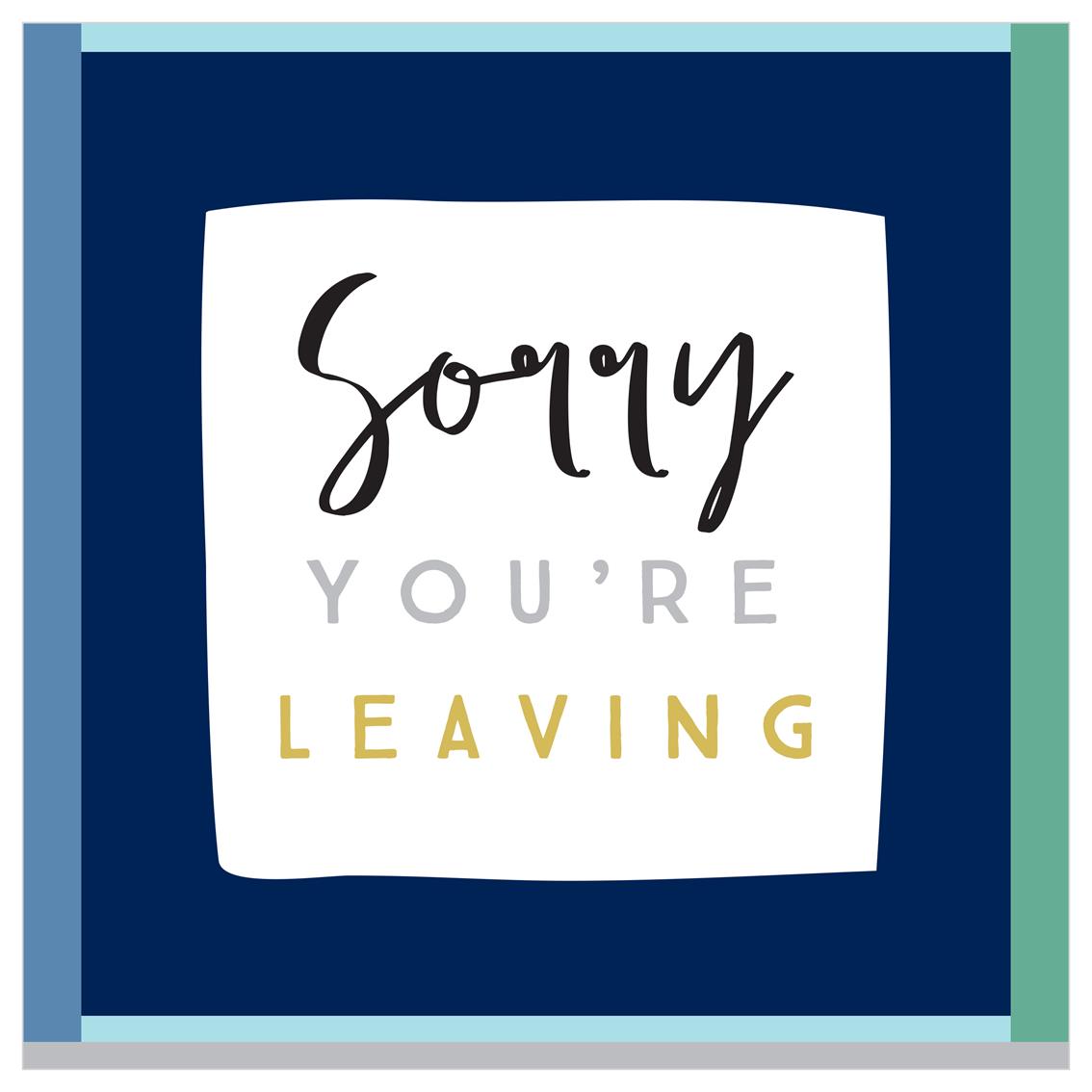 Sorry You're Leaving XL Card | 24x24cm